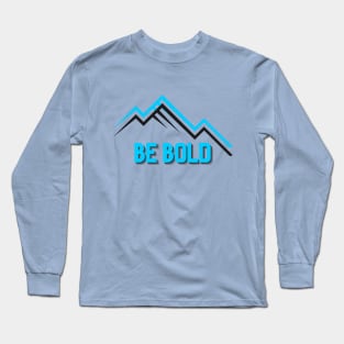 Be Bold Mountain Vibes Tee! Long Sleeve T-Shirt